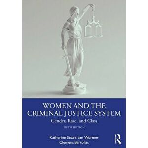 Women and the Criminal Justice System. Gender, Race, and Class, 5 New edition, Paperback - Clemens Bartollas imagine