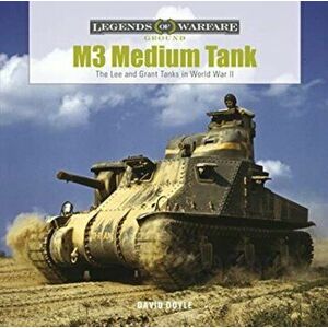 M3 Medium Tank: The Lee and Grant Tanks in World War II, Hardback - David Doyle imagine
