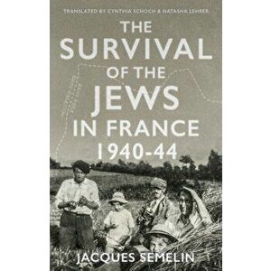 Survival of the Jews in France. 1940-44, Hardback - Jacques Semelin imagine