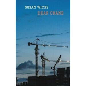 Dear Crane, Paperback - Susan Wicks imagine