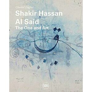 Shakir Hassan Al Said. The One and Art, Hardback - Charbel Dagher imagine