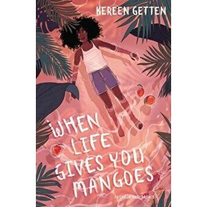 When Life Gives You Mangoes, Paperback - Kereen Getten imagine