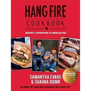 Hang Fire Cookbook. Recipes and Adventures in American BBQ, Paperback - Shauna Guinn imagine