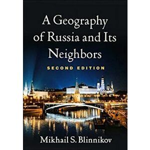 Geography of Russia and Its Neighbors, Paperback - Mikhail S. Blinnikov imagine