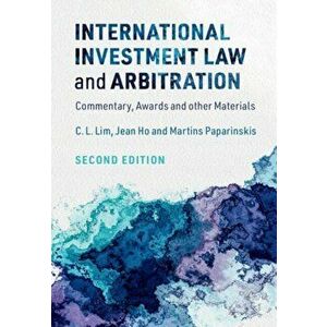 International Investment Law and Arbitration. Commentary, Awards and other Materials, Paperback - Martins Paparinskis imagine