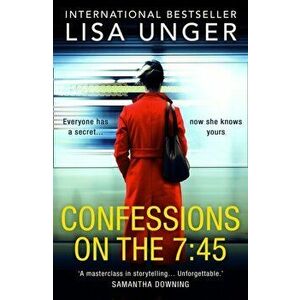 Confessions On The 7: 45, Paperback - Lisa Unger imagine