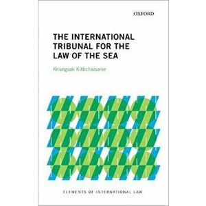 International Tribunal for the Law of the Sea, Paperback - Kriangsak Kittichaisaree imagine