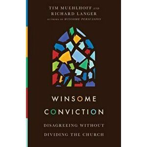 Winsome Conviction. Disagreeing Without Dividing the Church, Paperback - Richard Langer imagine