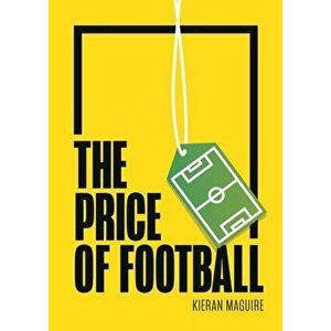 Price of Football SECOND EDITION. Understanding Football Club Finance, Paperback - Kieran Maguire imagine