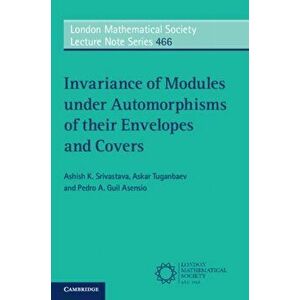 Invariance of Modules under Automorphisms of their Envelopes and Covers, Paperback - Pedro A. Guil Asensio imagine