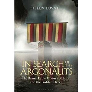 In Search of the Argonauts. The Remarkable History of Jason and the Golden Fleece, Hardback - Helen Lovatt imagine