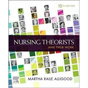 Nursing Theorists and Their Work. 10 ed, Paperback - *** imagine