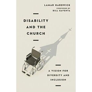 Disability and the Church. A Vision for Diversity and Inclusion, Paperback - Lamar Hardwick imagine