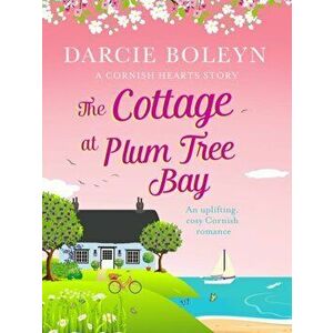 Cottage at Plum Tree Bay. An uplifting, cosy Cornish romance, Paperback - Darcie Boleyn imagine