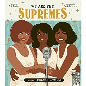Friends Change the World: We Are The Supremes, Hardback - Zoe Tucker imagine