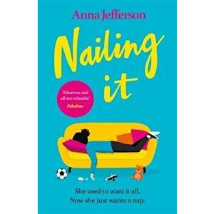 Nailing It, Paperback - Anna Jefferson imagine