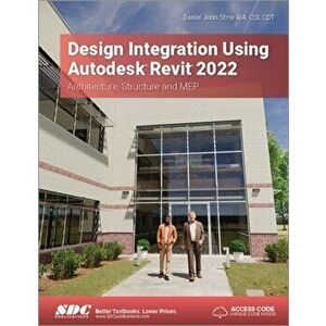 Design Integration Using Autodesk Revit 2022. Architecture, Structure and MEP, Paperback - Daniel John Stine imagine