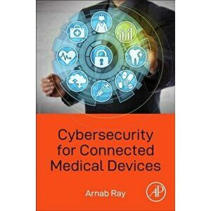 Cybersecurity for Connected Medical Devices, Paperback - *** imagine