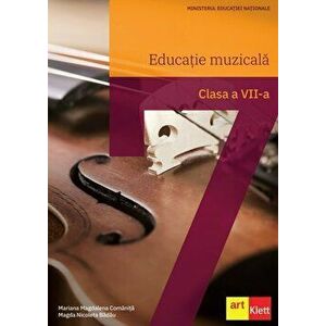 Educatie muzicala. Clasa a VII-a - Mariana Magdalena Comanita, Magda Nicoleta Badau imagine