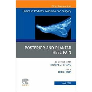 Posterior and plantar heel pain, An Issue of Clinics in Podiatric Medicine and Surgery, Hardback - *** imagine