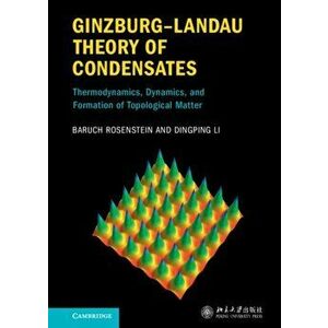 Ginzburg-Landau Theory of Condensates. Thermodynamics, Dynamics and Formation of Topological Matter, Hardback - *** imagine