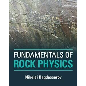Fundamentals of Rock Physics, Hardback - *** imagine