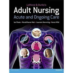 LeMone and Burke's Adult Nursing. Acute and Ongoing Care, Paperback - Karen Wild imagine
