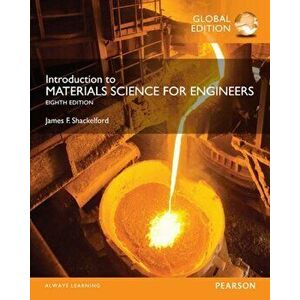 Introduction to Materials Science for Engineers, Global Edition. 8 ed, Paperback - James Shackelford imagine