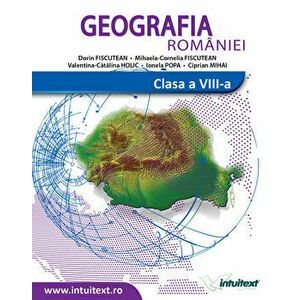 Geografie. Clasa a VIII-a - Dorin Fiscutean, Mihaela-Cornelia Fiscutean, Valentina-Catalina Holic, Ionela Popa, Ciprian Mihai imagine