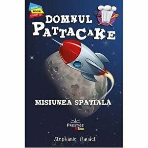 Domnul Pattacake si misiunea spatiala - Stephanie Baudet imagine