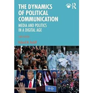 The Dynamics of Political Communication. Media and Politics in a Digital Age, 3 New edition, Paperback - *** imagine