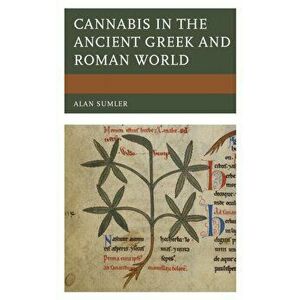 Cannabis in the Ancient Greek and Roman World, Hardback - Alan Sumler imagine