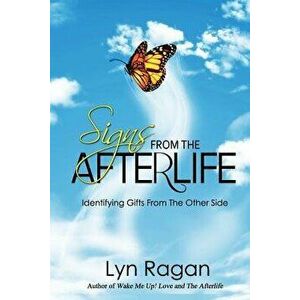 Signs from the Afterlife: Identifying Gifts from the Other Side, Paperback - Lyn Ragan imagine
