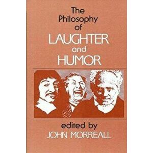 The Philosophy of Laughter and Humor, Paperback - John Morreall imagine