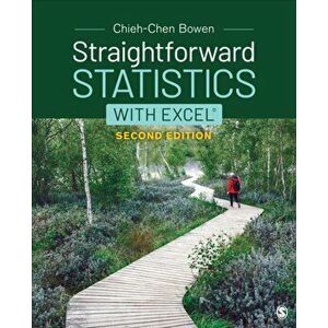 Straightforward Statistics with Excel. 2 Revised edition, Paperback - Chieh-Chen Bowen imagine