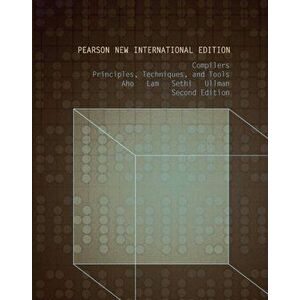 Compilers: Pearson New International Edition. Principles, Techniques, and Tools, 2 ed, Paperback - Jeffrey Ullman imagine
