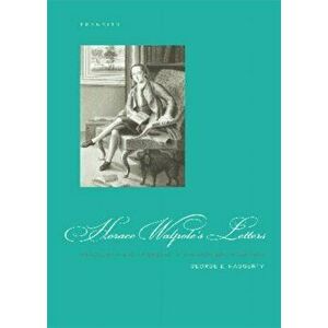 Horace Walpole's Letters. Masculinity and Friendship in the Eighteenth Century, Hardback - George E. Haggerty imagine