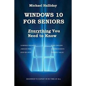 Windows 10 for Seniors, Paperback - Michael Halliday imagine