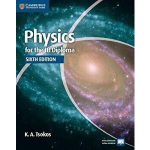 Physics for the Ib Diploma Coursebook, Paperback (6th Ed.) - K. A. Tsokos imagine