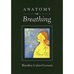 Anatomy of Breathing, Paperback - Blandine Calais-Germain imagine