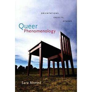 Queer Phenomenology: Orientations, Objects, Others, Paperback - Sara Ahmed imagine