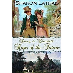 Darcy and Elizabeth: Hope of the Future, Paperback - Sharon Lathan imagine