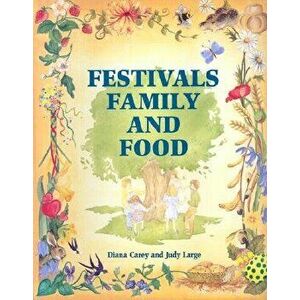 Festivals, Family, and Food: A Guide to Multi-Cultural Celebration, Paperback - Diana Carey imagine