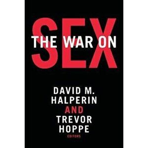 The War on Sex, Paperback - David M. Halperin imagine