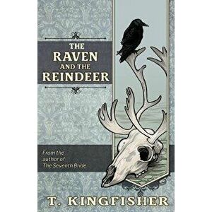 The Raven & the Reindeer, Paperback - T. Kingfisher imagine