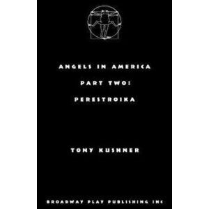 Angels in America, Part Two: Perestroika, Paperback - Tony Kushner imagine