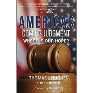 America's Coming Judgment: Where Is Our Hope', Paperback - Thomas J. Hughes imagine