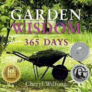 Garden Wisdom: 365 Days, Paperback - Cheryl Wilfong imagine