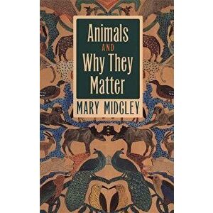 Animals and Why They Matter, Paperback - Mary Midgley imagine