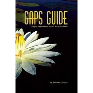 GAPS Guide: Simple Steps to Heal Bowels, Body, and Brain, Paperback (2nd Ed.) - Baden Lashkov imagine